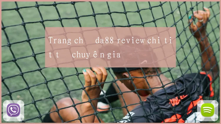 Trang chủ da88 review chi tiết từ chuyên gia